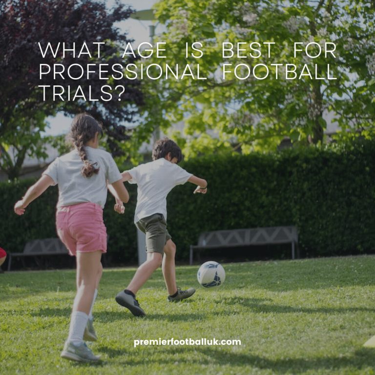 What age is best for professional football trials?