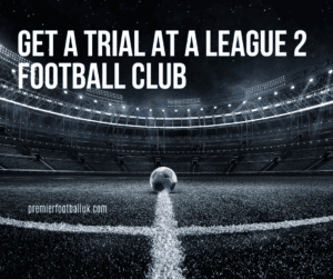 Get a trial at a league 2 football club