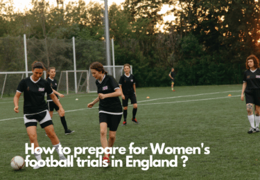 How to prepare for Women's football trials in England