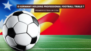 Is Germany holding professional football trials