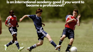 Is an International academy good if you want to become a professional