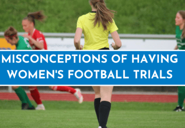 Misconceptions of having women's football trials