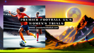 Premier Football UK's Women's Trials