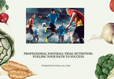 Professional Football Trial Nutrition Fueling Your Path to Success