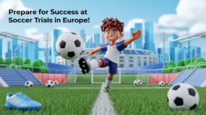 Soccer Trials in Europe: Get Your Opportunity to Stand Out