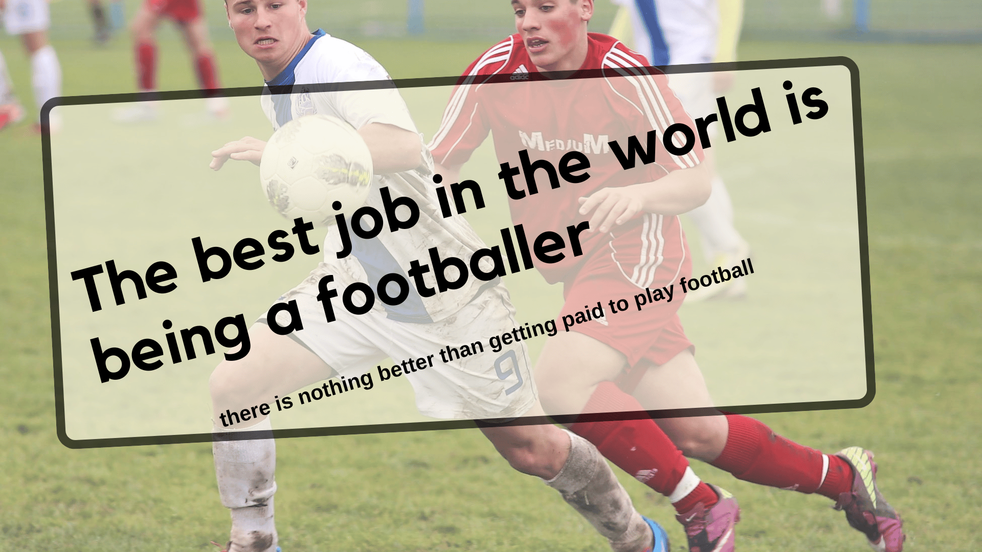 The best job in the world is being a footballer Premier Football UK