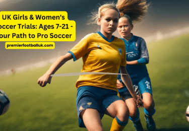 UK Girls & Women's Soccer Trials Ages 7-21 - Your Path to Pro Soccer