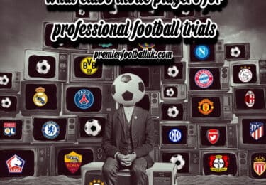 What clubs invite players for professional football trials