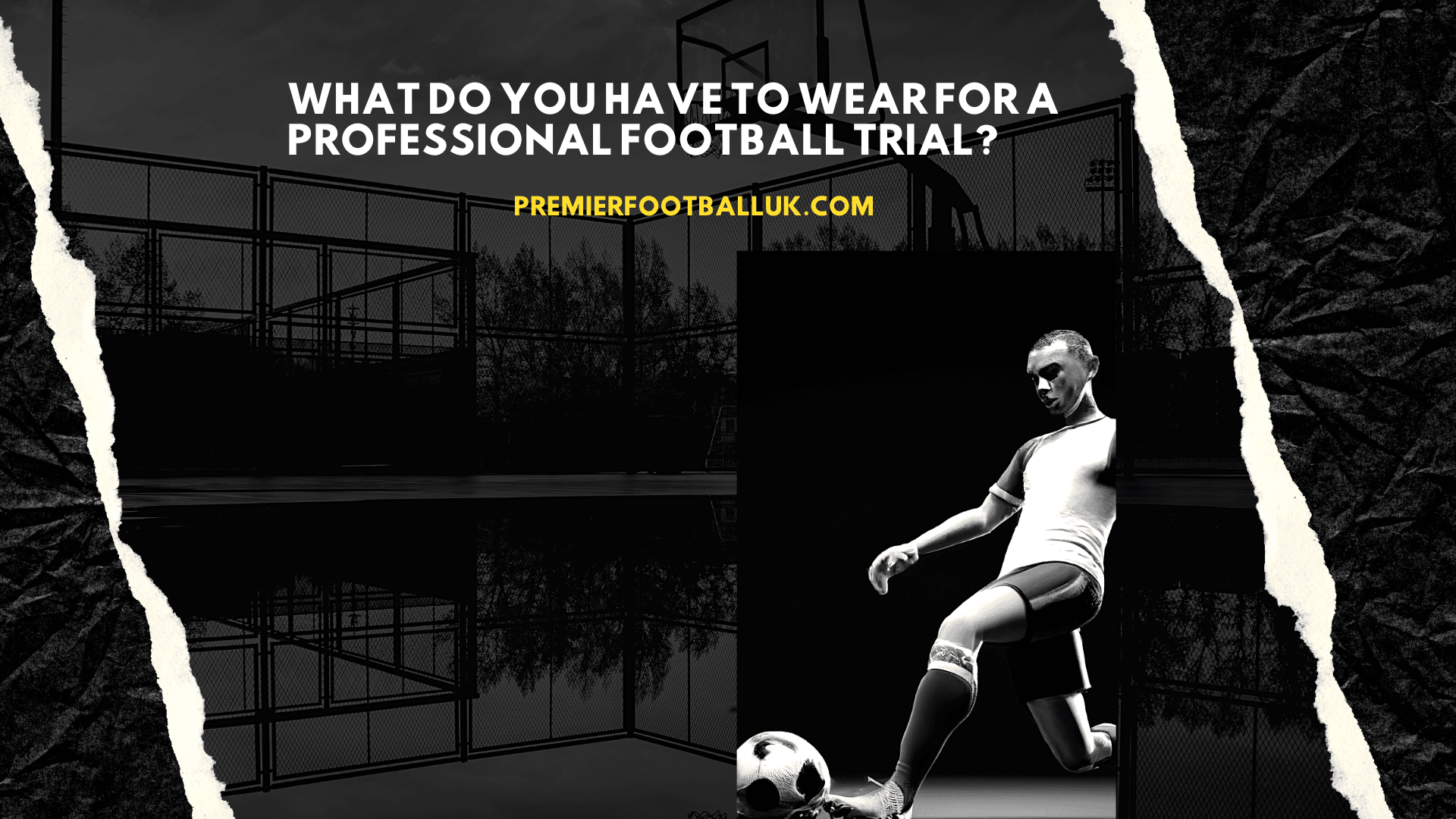 What do you have to wear for a professional football trial ? - Premier