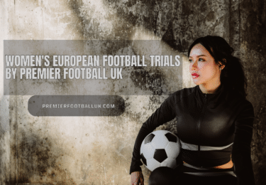 Women's European Football Trials by Premier Football UK Unleash Your Potential