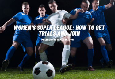 Women's Super League How to Get Trials and Join